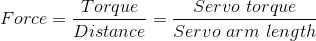 $Force=\frac{Torque}{Distance}=\frac{Servo\ torque}{Servo\ arm\ length}$